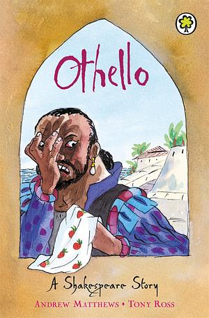 Shakespeare Stories: Othello by Andrew Matthews