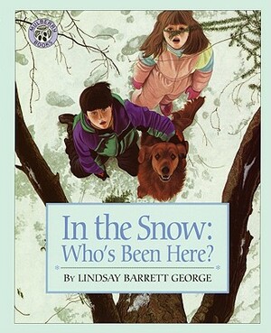 In the Snow: Who's Been Here? by Lindsay Barrett George