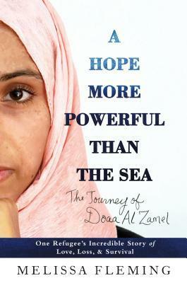 A Hope More Powerful Than the Sea (Young Readers' Edition): The Journey of Doaa Al Zamel: One Teen Refugee's Incredible Story of Love, Loss, and Survival by Melissa Fleming