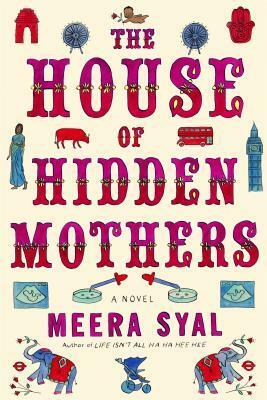 The House of Hidden Mothers: A Novel by Meera Syal