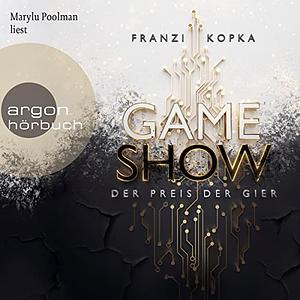 Gameshow - Der Preis der Gier: Band 1 by Franzi Kopka