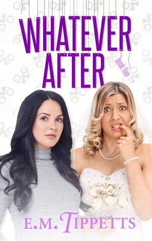 Whatever After by E.M. Tippetts