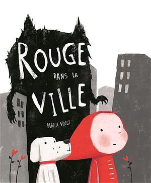 Rouge dans la ville by Marie Voigt, Marie Voigt