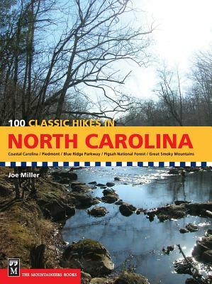 100 Classic Hikes in North Carolina by Joe Miller