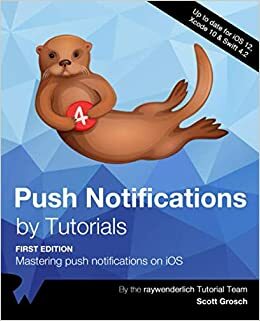 Push Notifications by Tutorials: Mastering push notifications on iOS by Scott Grosch, Ray Wenderlich