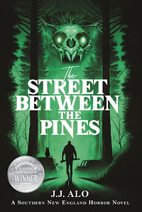 The Street Between the Pines: A Souther New England Horror by J.J. Alo, J.J. Alo