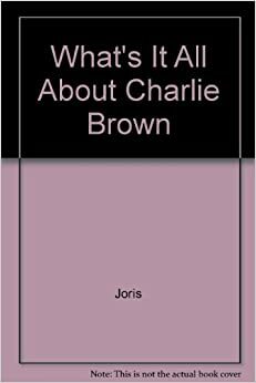 What's It All About, Charlie Brown? by Jeffrey H. Loria