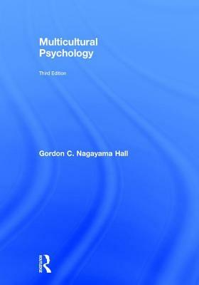 Multicultural Psychology: Third Edition by Gordon C. Nagayama Hall