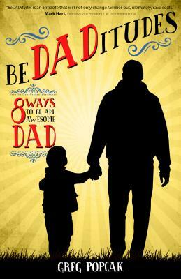 Bedaditudes: 8 Ways to Be an Awesome Dad by Gregory K. Popcak