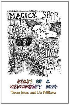 Magick Shop Diary of a Witchcraft Shop by Trevor Jones, Trevor Jones