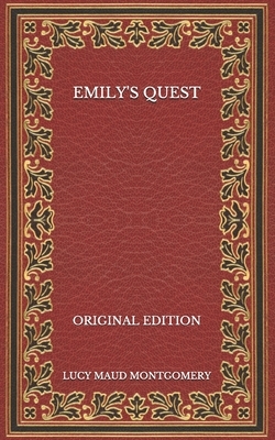 Emily's Quest - Original Edition by L.M. Montgomery
