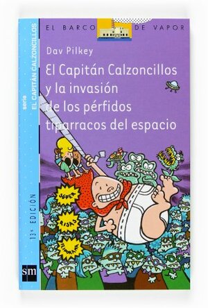 El Capitán Calzoncillos Y La Invasión De Los Pérfidos Tiparracos Del Espacio by Dav Pilkey