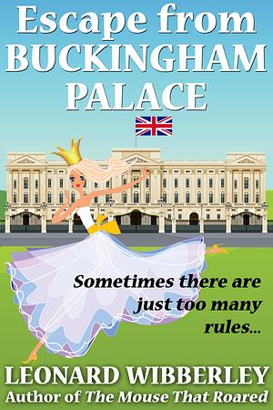 Escape from Buckingham Palace by Leonard Wibberley, Leonard Wibberley
