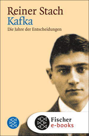 Kafka: Die Jahre der Entscheidungen by Reiner Stach