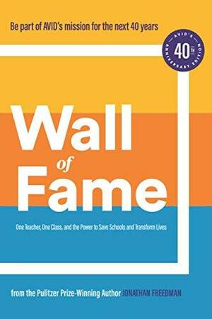 Wall of Fame: One Teacher, One Class, and the Power to Save Schools and Transform Lives by Jonathan Freedman