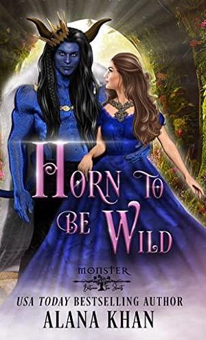 Horn to Be Wild by Alana Khan, Alana Khan