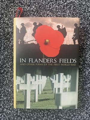 In Flanders's Fields and other poems of the First World War  by Brian Busby