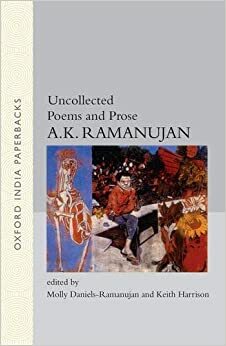 Uncollected Poems and Prose by A.K. Ramanujan