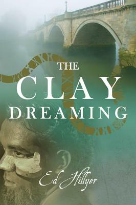 The Clay Dreaming by Ed Hillyer