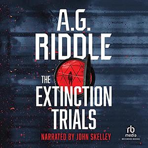 The Extinction Trials by A.G. Riddle