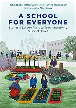 A School for Everyone: Stories and Lesson Plans to Teach Inclusivity and Social Issues by Ffion Jones, Harriet Tenebaum, Helen Jones