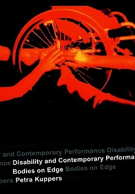 Disability and Contemporary Performance by Petra Kuppers
