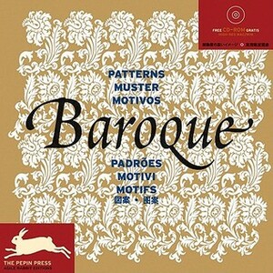 Baroque Patterns + CD Rom: Motive des Barock (Pepin Patterns, Designs and Graphic Themes) by Agile Rabbit Editions, Pepin van Roojen