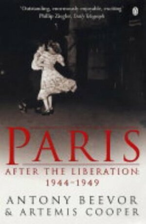 Paris: After the Liberation 1944-1949 by Antony Beevor