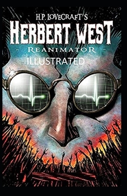 Herbert West Reanimator Illustrated by H.P. Lovecraft