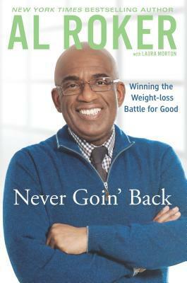 Never Goin' Back: Winning the Weight-Loss Battle For Good by Al Roker