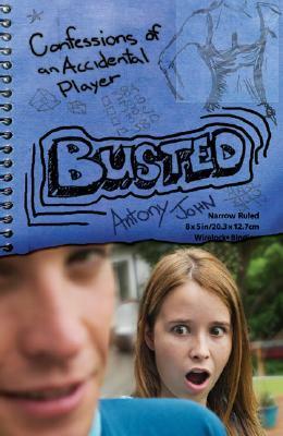 Busted: Confessions of an Accidental Player by Antony John