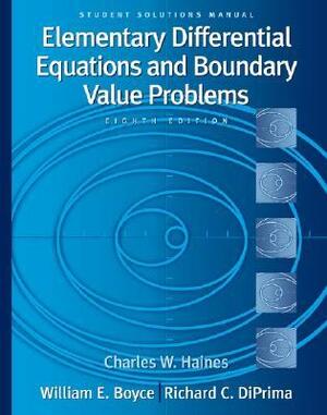Student Solutions Manual to Accompany Boyce Elementary Differential Equations and Boundary Value Problems by William E. Boyce
