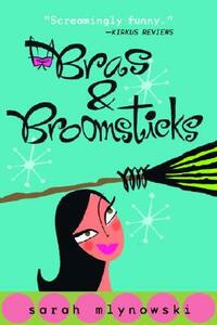 Bras & Broomsticks by Sarah Mlynowski