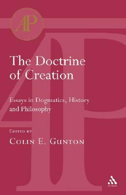 The Doctrine of Creation: Essays in Dogmatics, History and Philosophy by 