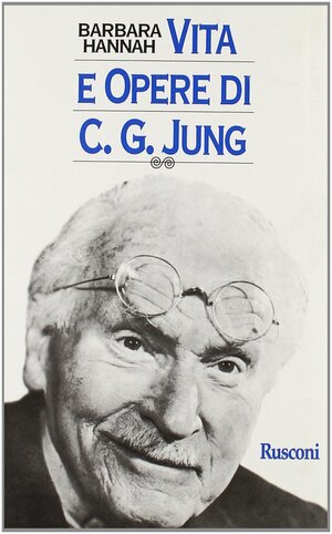 Vita e opere di C.G. Jung by Barbara Hannah
