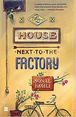 The House next to the Factory by Sonal Kohli