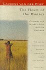 The Heart of the Hunter: Customs and Myths of the African Bushman by Laurens van der Post