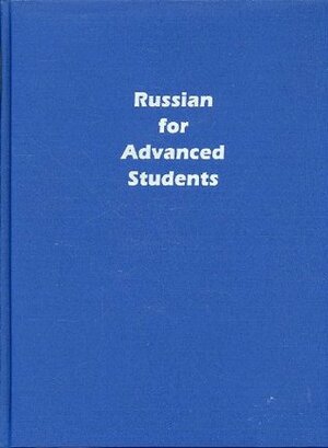 Russian for Advanced Students by Sibelan Forrester, Marina Rojavin, Evgeny Dengub