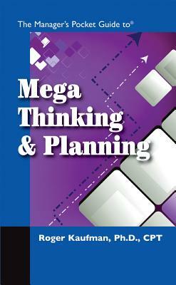 The Manager's Pocket Guide to Mega Thinking and Planning by Roger Kaufman