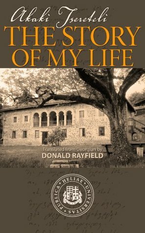 The Story of My Life by Donald Rayfield, Akaki Tsereteli, Shukia Apridonidze