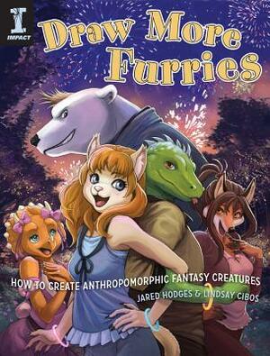 Draw More Furries: How to Create Anthropomorphic Fantasy Animals by Jared Hodges, Lindsay Cibos