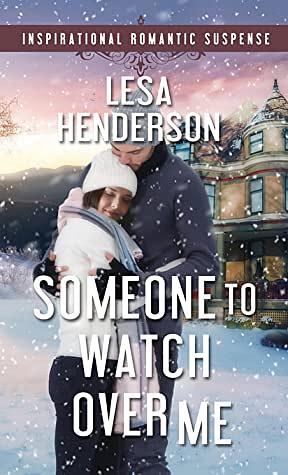 Someone To Watch Over Me by Lesa Henderson