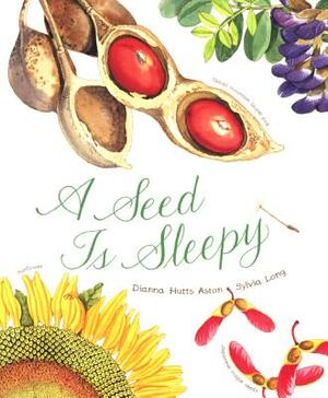 Seed Is Sleepy by Dianna Aston Aston