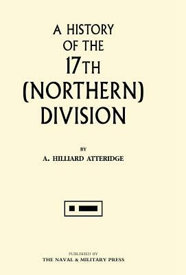 History of the 17th (Northern) Division by A. Hilliard Atteridge, A. Hilliard Atteridge