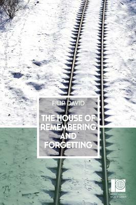 The House of Remembering and Forgetting by Filip David