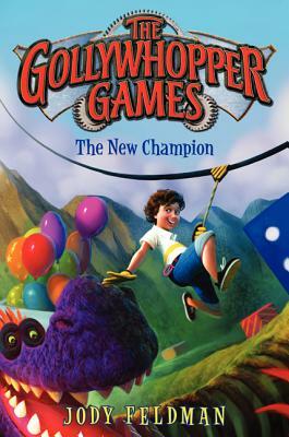 The Gollywhopper Games: The New Champion by Jody Feldman