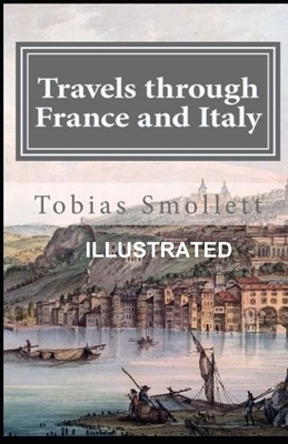 Travels through France and Italy Illustrated by Tobias Smollett