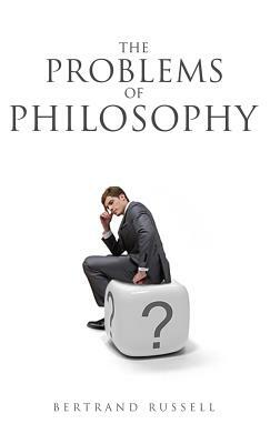 The Problems of Philosophy by Bertrand Russell