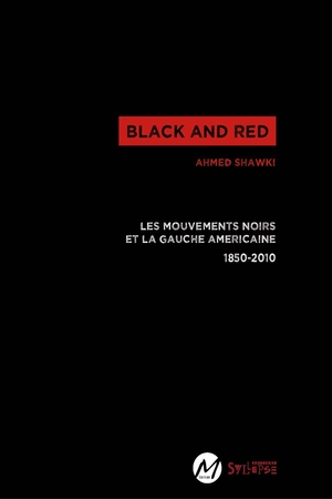 Black and red. Les mouvements noirs et la gauche américaine by Ahmed Shawki