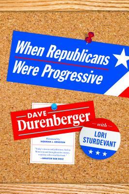 When Republicans Were Progressive by Dave Durenberger, Lori Sturdevant
